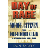 Day of Rage: Model Citizen Turns Cold-Blooded Killer in a Pennsylvania Small Tow [Hardcover]