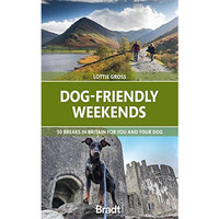 Dog-Friendly Weekends: 50 Breaks in Britain for You and Your Dog [Paperback]