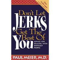 Don't Let Jerks Get the Best of You: Advice for Dealing with Difficult People [Paperback]
