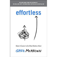 Effortless: Make It Easier to Do What Matters Most [Hardcover]