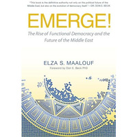Emerge!: The Rise of Functional Democracy and the Future of the Middle East [Hardcover]