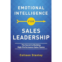 Emotional Intelligence for Sales Leadership: The Secret to Building High-Perform [Paperback]