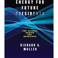 Energy for Future Presidents: The Science Behind the Headlines [Hardcover]