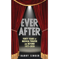 Ever After: Forty Years of Musical Theater and Beyond 19772020 [Hardcover]
