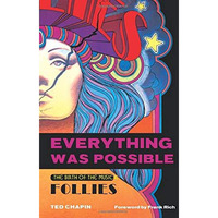 Everything Was Possible: The Birth of the Musical Follies [Paperback]