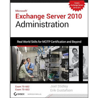 Exchange Server 2010 Administration: Real World Skills for MCITP Certification a [Paperback]