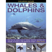 Exploring Nature: Whales & Dolphins: Dive Into the Watery World of Whales, D [Hardcover]