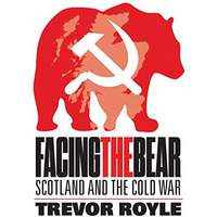 Facing the Bear: Scotland and the Cold War [Hardcover]