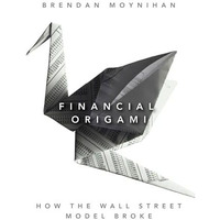 Financial Origami: How the Wall Street Model Broke [Hardcover]