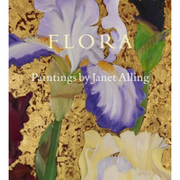 Flora: Paintings by Janet Alling [Hardcover]