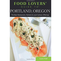 Food Lovers' Guide to? Portland, Oregon: The Best Restaurants, Markets & Loc [Paperback]