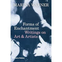 Forms of Enchantment: Writings on Art and Artists [Hardcover]