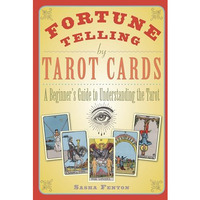 Fortune Telling By Tarot Cards: A Beginner's Guide To Understanding The Tarot [Paperback]