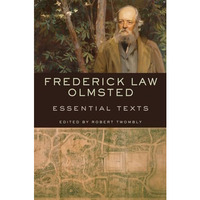 Frederick Law Olmsted: Essential Texts [Paperback]