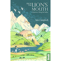 From the Lion's Mouth: A Journey Along the Indus [Paperback]