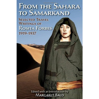 From the Sahara to Samarkand: Selected Travel Writings of Rosita Forbes 1919-193 [Paperback]