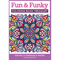 Fun & Funky Coloring Book Treasury: Designs to Energize and Inspire [Hardcover]