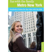 Fun with the Family Metro New York: Hundreds Of Ideas For Day Trips With The Kid [Paperback]
