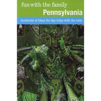 Fun with the Family Pennsylvania: Hundreds Of Ideas For Day Trips With The Kids [Paperback]