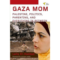Gaza Mom: Palestine, Politics, Parenting, and Everything In Between [Paperback]