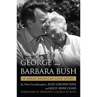 George & Barbara Bush: A Great American Love Story [Hardcover]