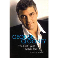 George Clooney: The Last Great Movie Star [Paperback]