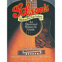 Gibson's Fabulous Flat-Top Guitars: An Illustrated History & Guide [Paperback]