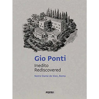 Gio Ponti: Inedito/Rediscovered: Notre Dame de Sion, Roma [Paperback]