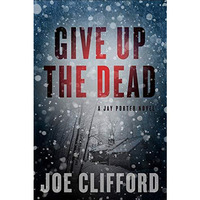 Give Up the Dead: A Jay Porter Novel [Paperback]