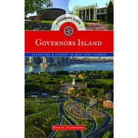 Governors Island Explorer's Guide: Adventure & History in New York Harbor [Paperback]