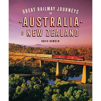 Great Railway Journeys in Australia & New Zealand [Hardcover]