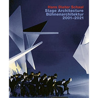 Hans Dieter Schaal. Stage Architecture 20012021: With an introduction by Wolfga [Hardcover]