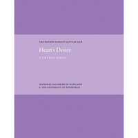 Heart's Desire: The Darnley Jewel and the Human Body: The Watson Gordon Lecture  [Hardcover]