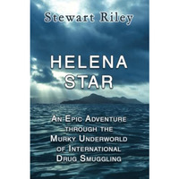 Helena Star: An Epic Adventure Through the Murky Underworld of International Dru [Paperback]