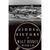 Hidden History of Walt Disney World [Paperback]