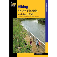 Hiking South Florida and the Keys: A Guide To 39 Great Walking And Hiking Advent [Paperback]