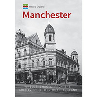 Historic England: Manchester: Unique Images from the Archives of Historic Englan [Paperback]