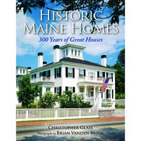 Historic Maine Homes: 300 Years of Great Houses [Paperback]