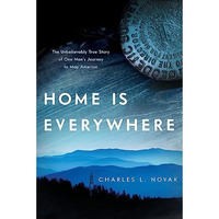 Home Is Everywhere: The Unbelievably True Story of One Man's Journey to Map  [Hardcover]