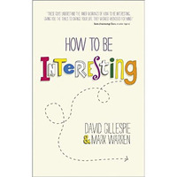 How To Be Interesting: Simple Ways to Increase Your Personal Appeal [Paperback]