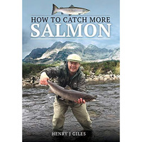 How to Catch More Salmon [Hardcover]