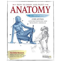 How to Draw and Paint Anatomy, All New 2nd Edition: Creating Lifelike Humans and [Paperback]