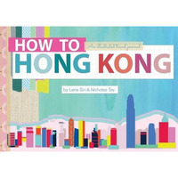 How to Hong Kong: An illustrated travel journal [Hardcover]