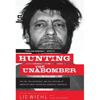 Hunting the Unabomber: The FBI, Ted Kaczynski, and the Capture of Americas   Mo [Paperback]