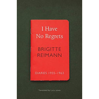 I Have No Regrets: Diaries, 1955-1963 [Hardcover]