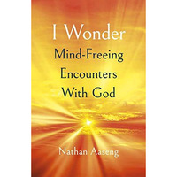 I Wonder: Mind-Freeing Encounters With God [Paperback]