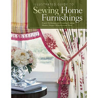 Illustrated Guide to Sewing Home Furnishings: Expert Techniques for Creating Cus [Paperback]