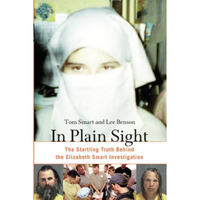 In Plain Sight: The Startling Truth Behind the Elizabeth Smart Investigation [Paperback]
