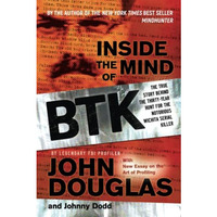 Inside the Mind of BTK: The True Story Behind the Thirty-Year Hunt for the Notor [Paperback]