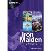 Iron Maiden: every album, every song [Paperback]
